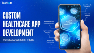 Custom Healthcare App Development for Small Clinics in US