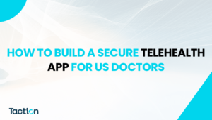 Build a Secure Telehealth App for US Doctors