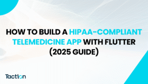 How to Build a HIPAA-Compliant Telemedicine App with Flutter (2025 Guide)
